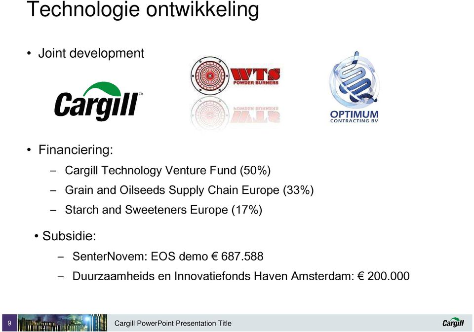 (33%) Starch and Sweeteners Europe (17%) Subsidie: SenterNovem: EOS