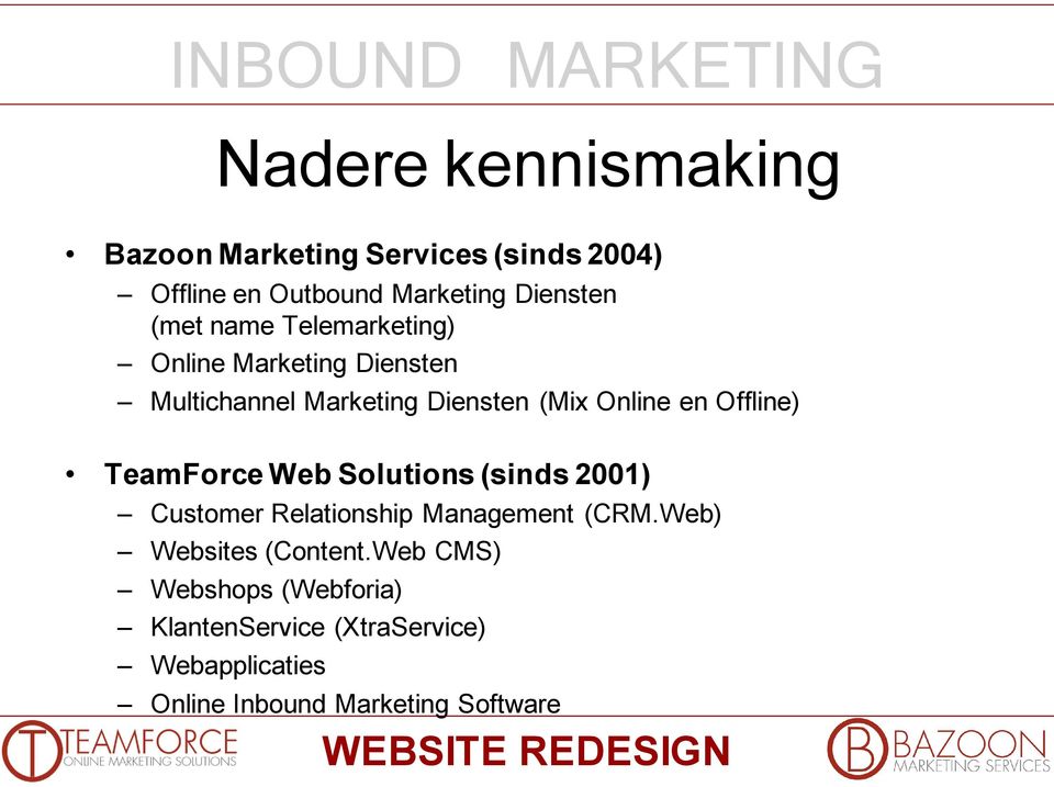 TeamForce Web Solutions (sinds 2001) Customer Relationship Management (CRM.Web) Websites (Content.