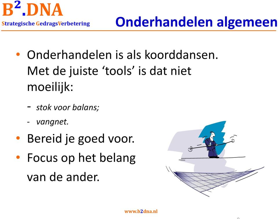 Met de juiste tools is dat niet moeilijk: -