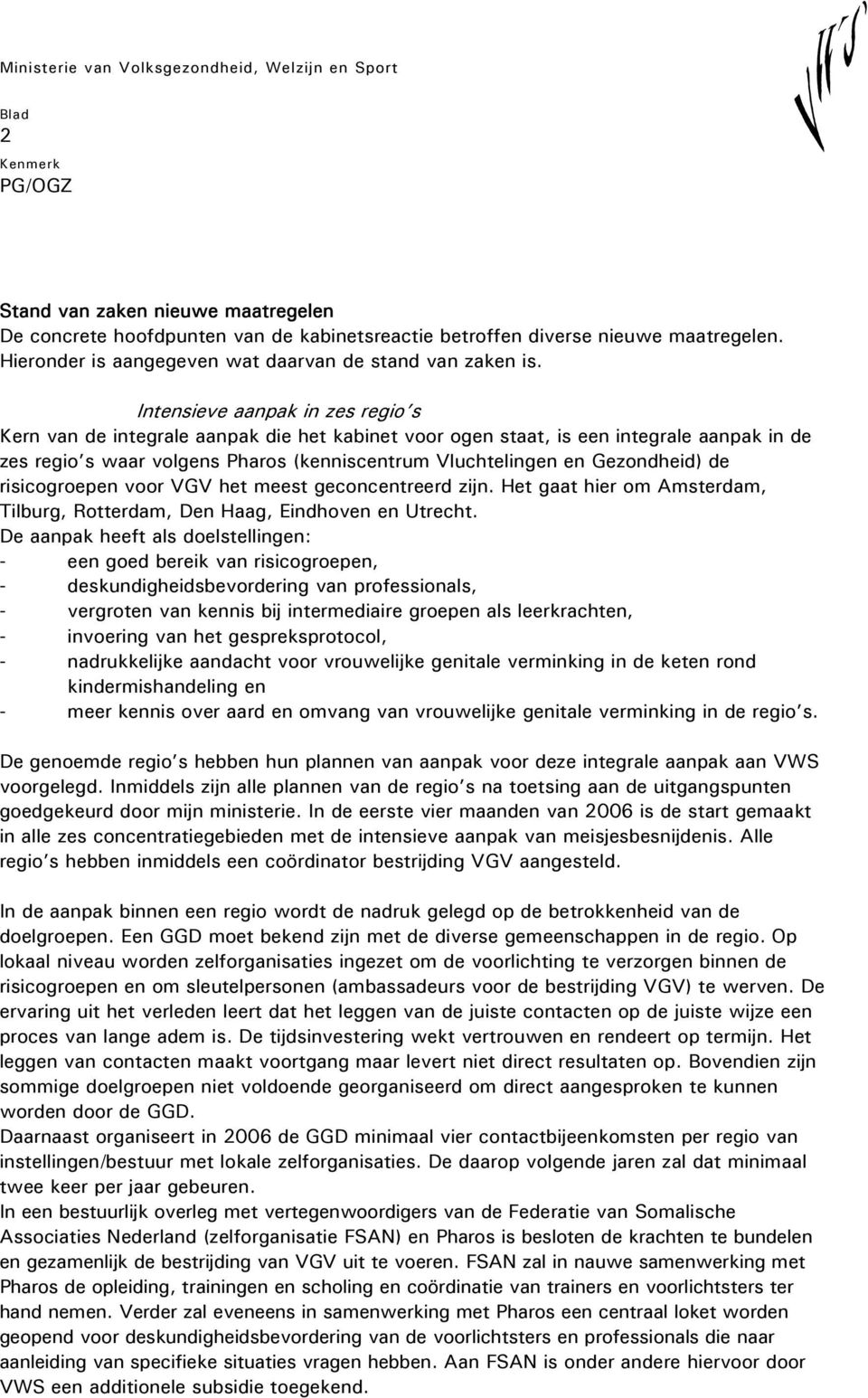 Gezondheid) de risicogroepen voor VGV het meest geconcentreerd zijn. Het gaat hier om Amsterdam, Tilburg, Rotterdam, Den Haag, Eindhoven en Utrecht.