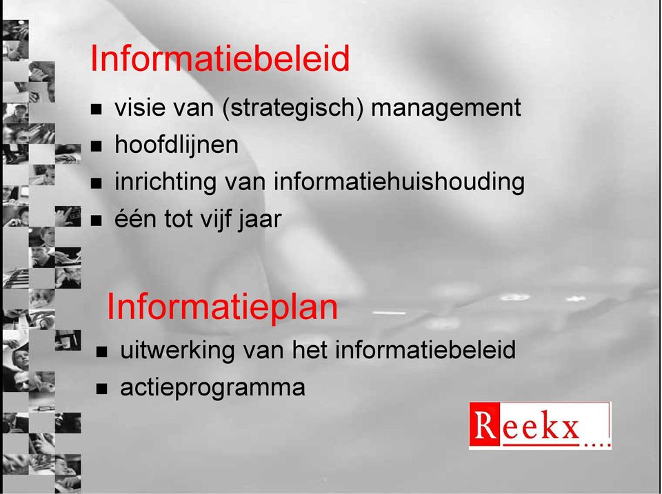 informatiehuishouding één tot vijf jaar