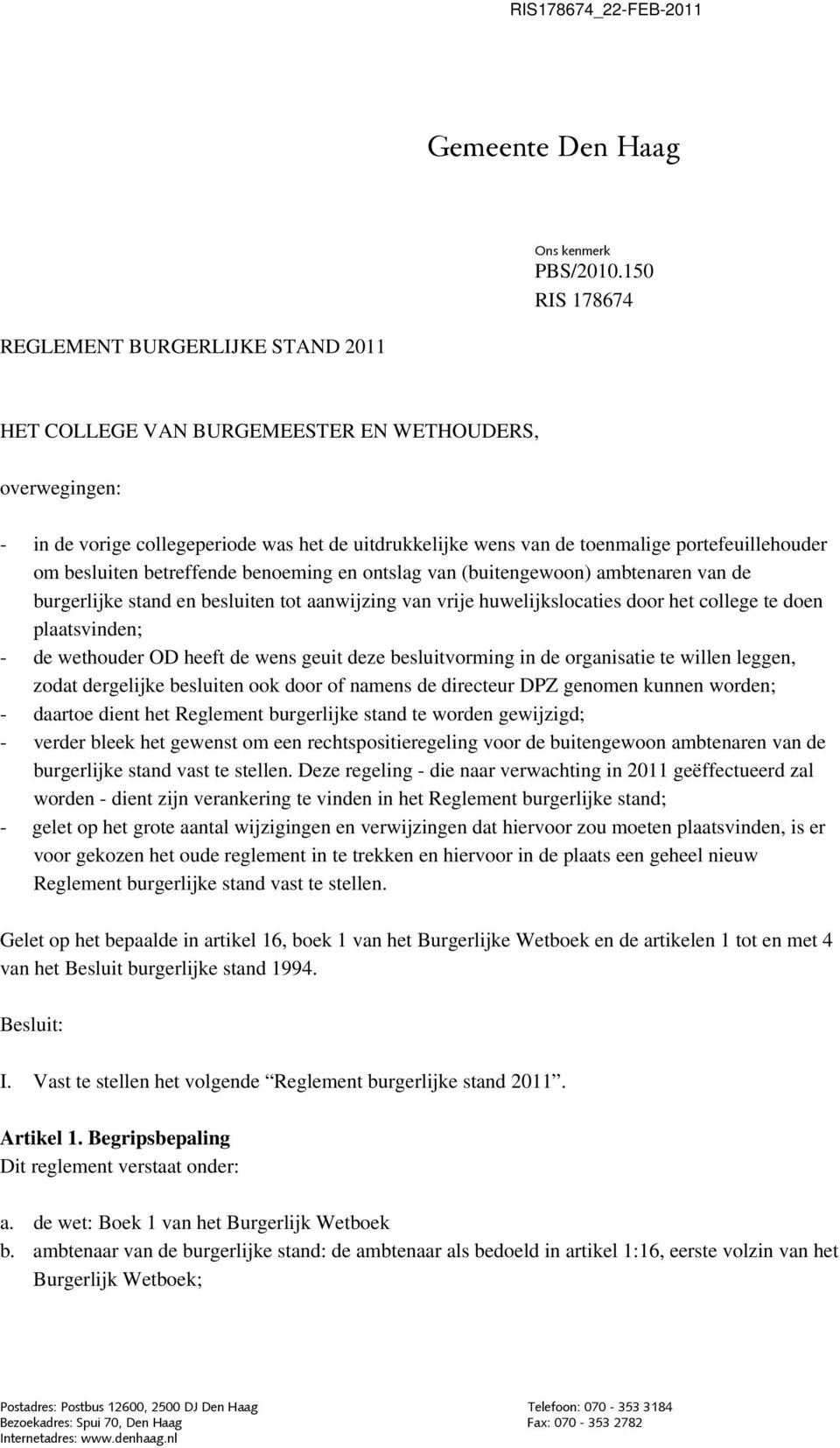 portefeuillehouder om besluiten betreffende benoeming en ontslag van (buitengewoon) ambtenaren van de burgerlijke stand en besluiten tot aanwijzing van vrije huwelijkslocaties door het college te