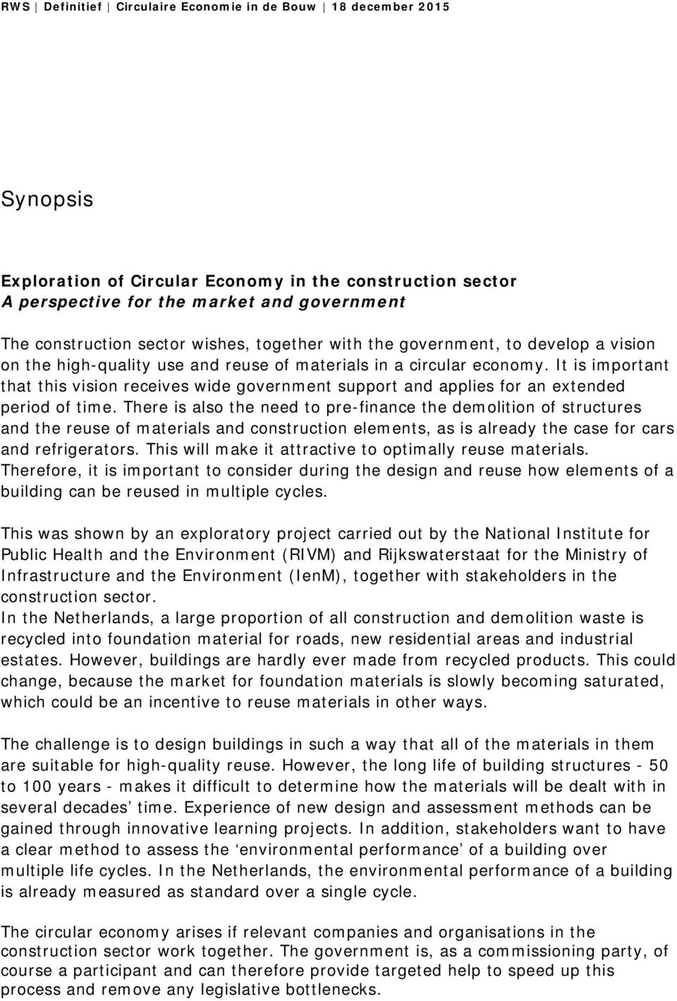 There is also the need to pre-finance the demolition of structures and the reuse of materials and construction elements, as is already the case for cars and refrigerators.