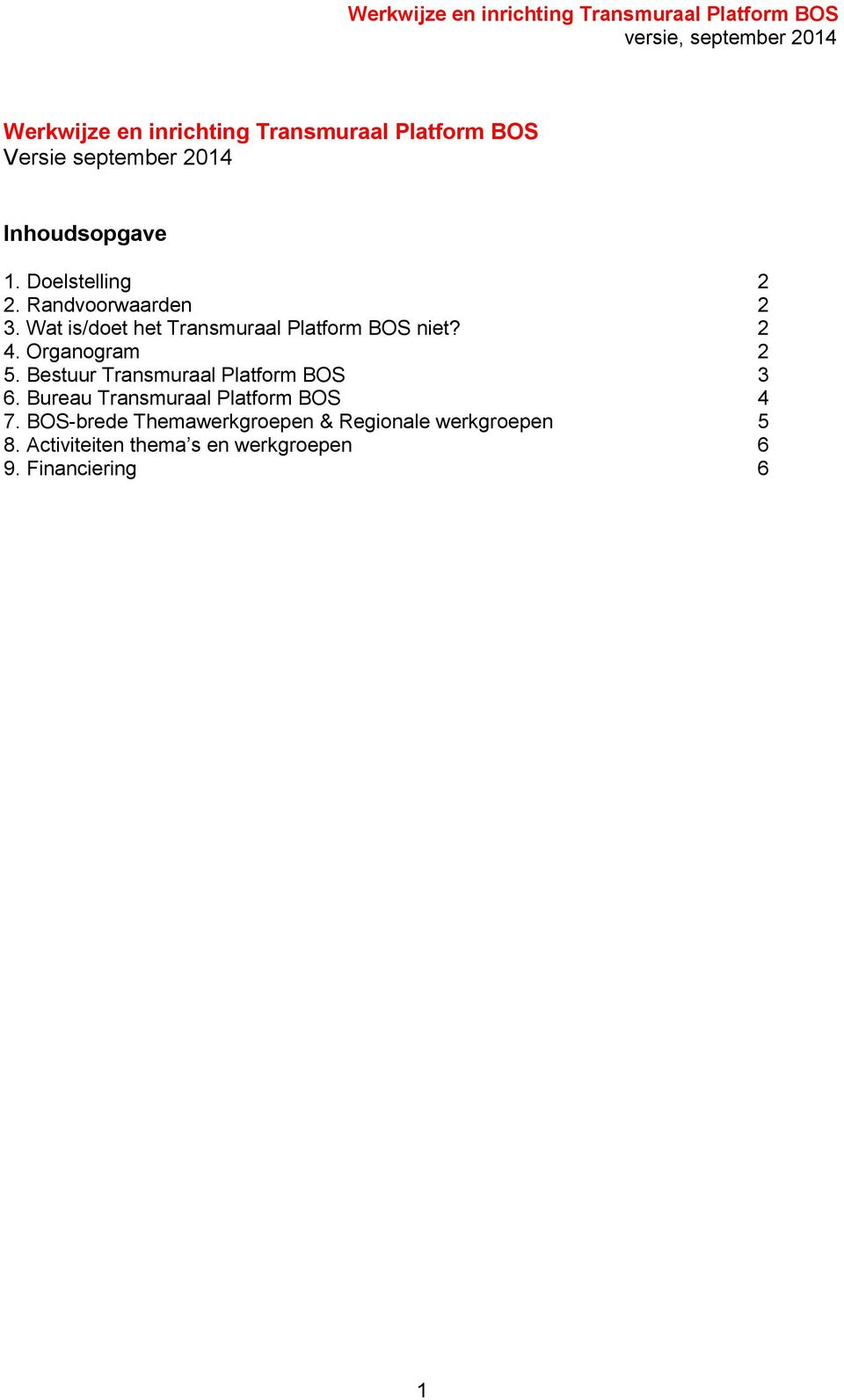 Organogram 2 5. Bestuur Transmuraal Platform BOS 3 6. Bureau Transmuraal Platform BOS 4 7.