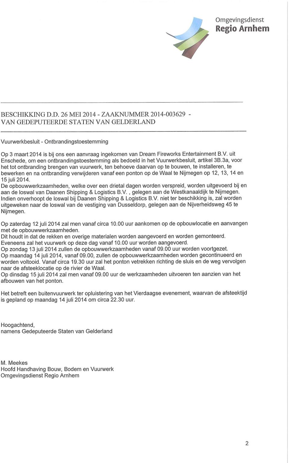 Entertainment B.V. uit Enschede, om een ontbrandingstoestemming als bedoeld in het Vuurwerkbesluit, artikel 3B.