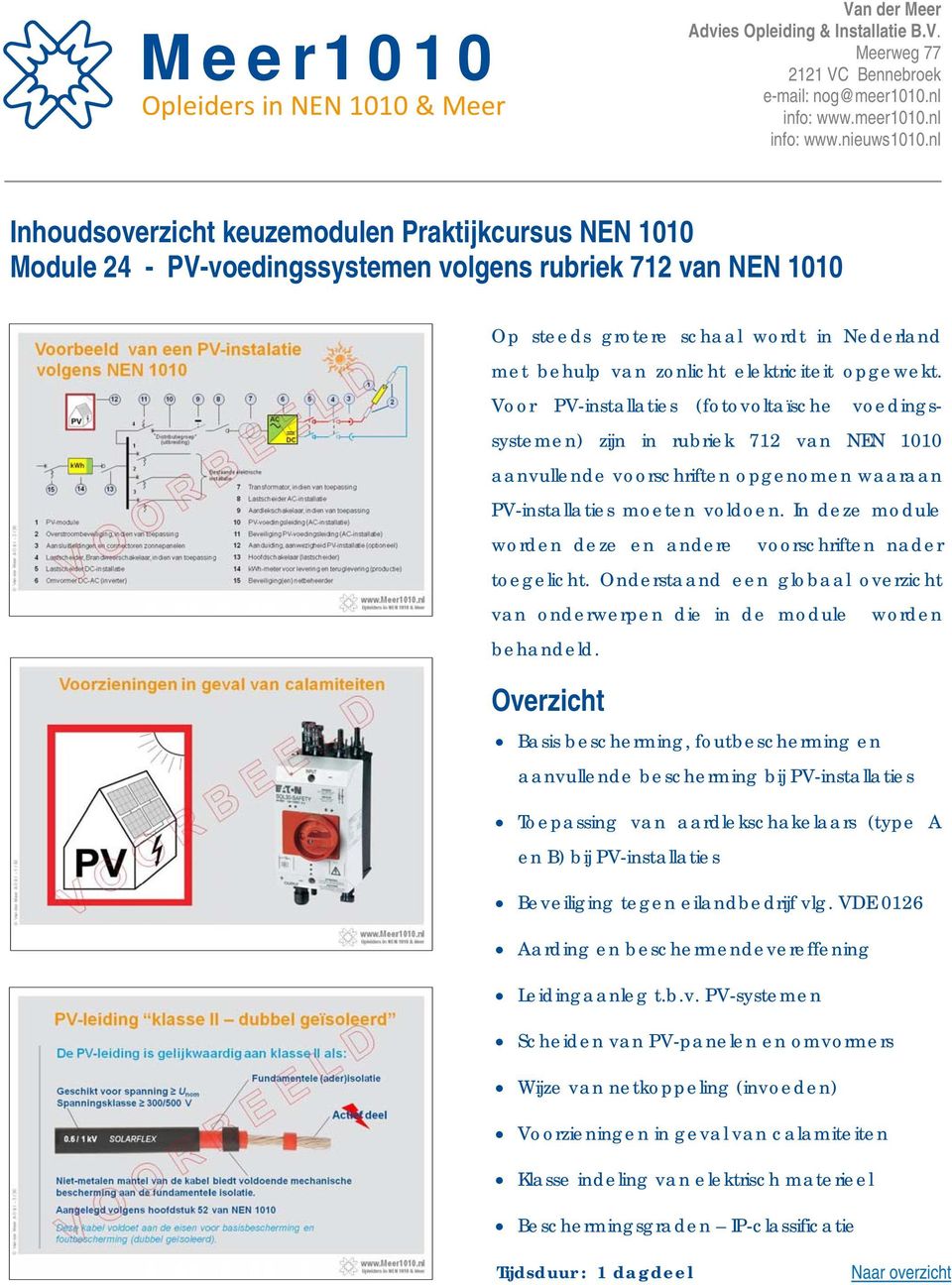 In deze module worden deze en andere voorschriften nader toegelicht. Onderstaand een globaal overzicht van onderwerpen die in de module worden behandeld.