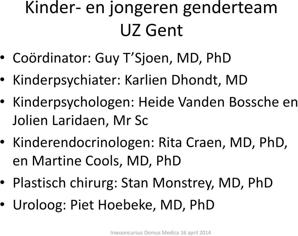 Jolien Laridaen, Mr Sc Kinderendocrinologen: Rita Craen, MD, PhD, en Martine