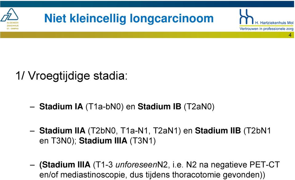 Stadium IIIA (T3N1) (Stadium IIIA (T1-3 unfores