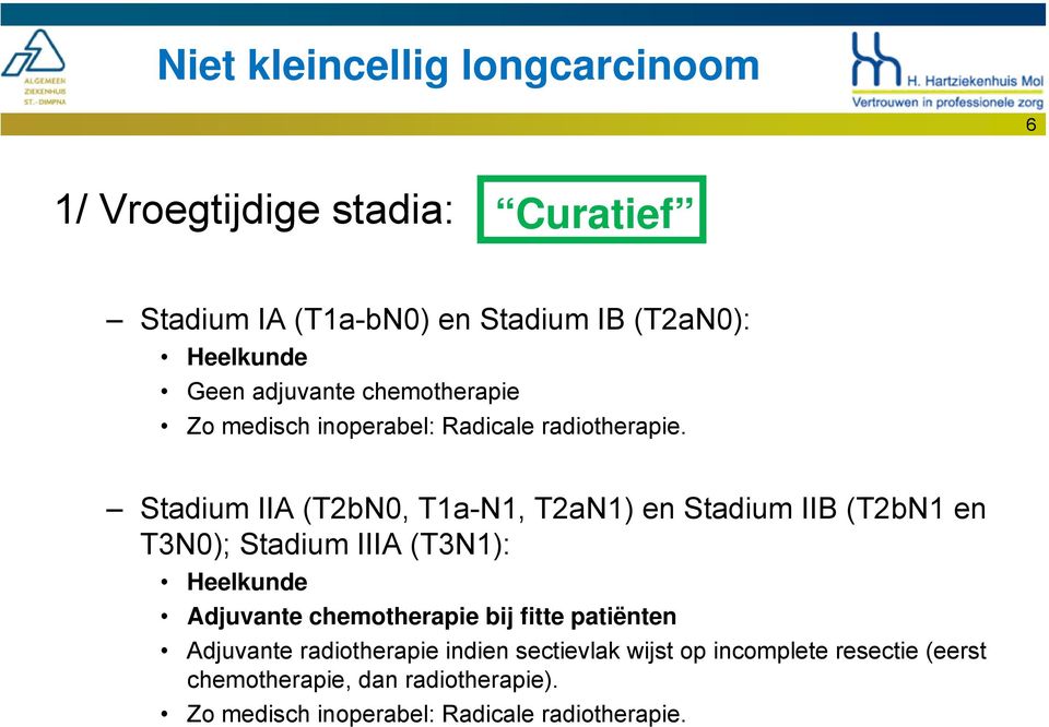 Stadium IIA (T2bN0, T1a-N1, T2aN1) en Stadium IIB (T2bN1 en T3N0); Stadium IIIA (T3N1): Heelkunde Adjuvante
