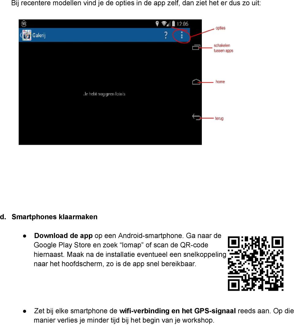 Ga naar de Google Play Store en zoek lomap of scan de QR code hiernaast.