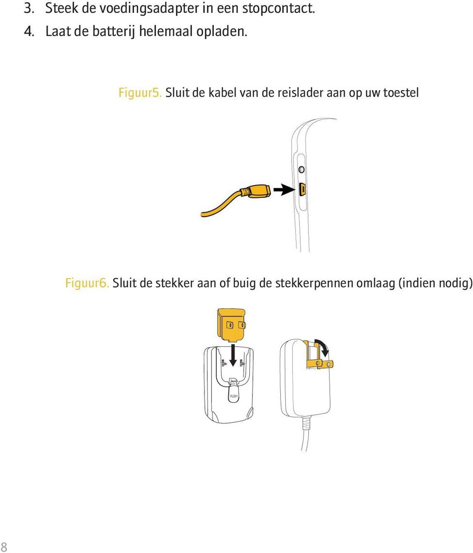 Sluit de kabel van de reislader aan op uw toestel