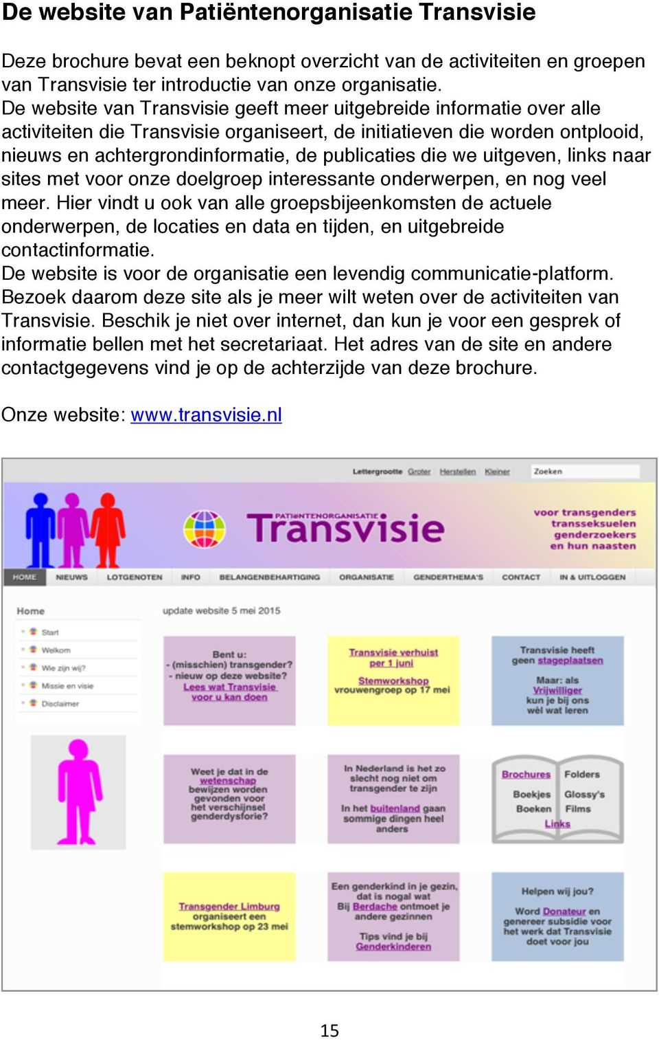 die we uitgeven, links naar sites met voor onze doelgroep interessante onderwerpen, en nog veel meer.