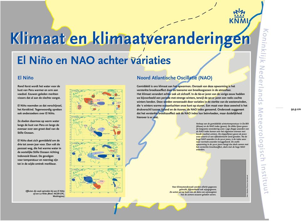 Ze doelen daarmee op water langs de kust van Peru en langs de evenaar over een groot deel van de Stille Oceaan. El Niño doet zich gemiddeld om de drie tot zeven jaar voor.