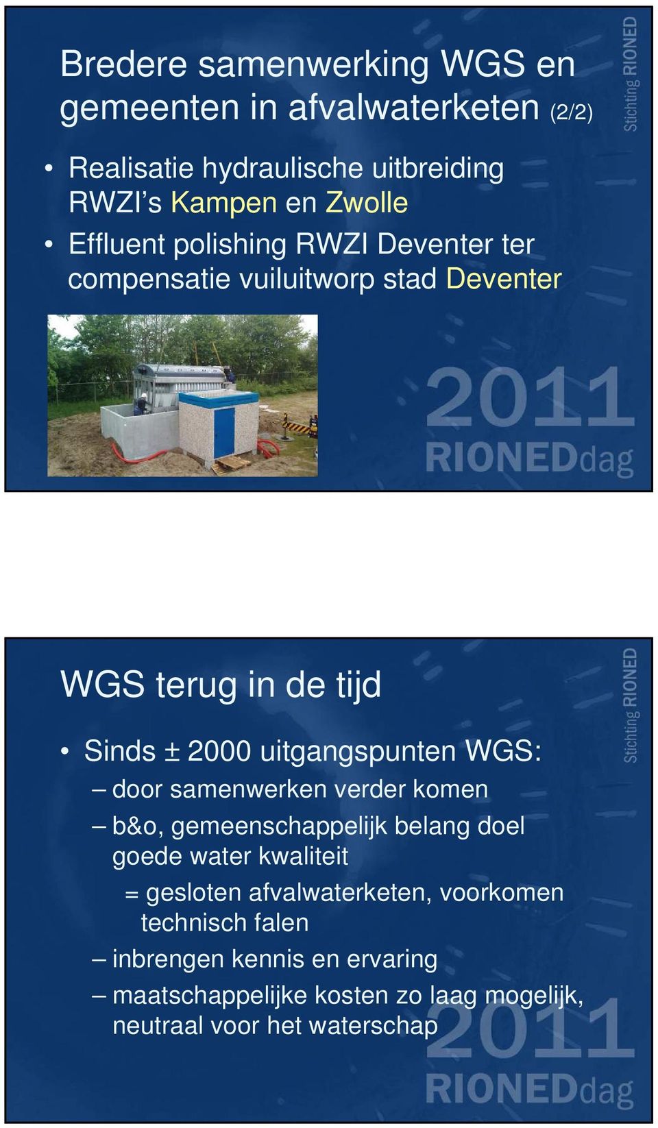 uitgangspunten WGS: door samenwerken verder komen b&o, gemeenschappelijk belang doel goede water kwaliteit = gesloten