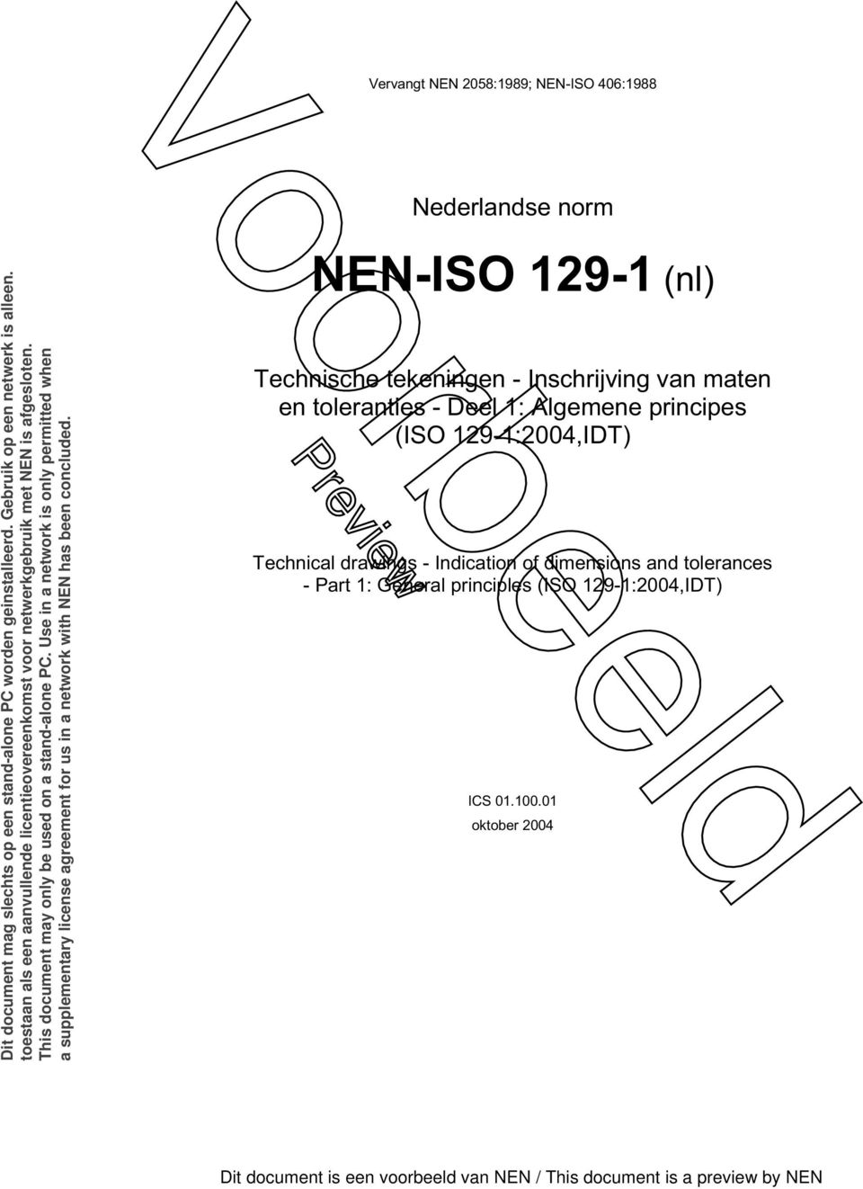 Use in a network is only permitted when a supplementary license agreement for us in a network with NEN has been concluded.