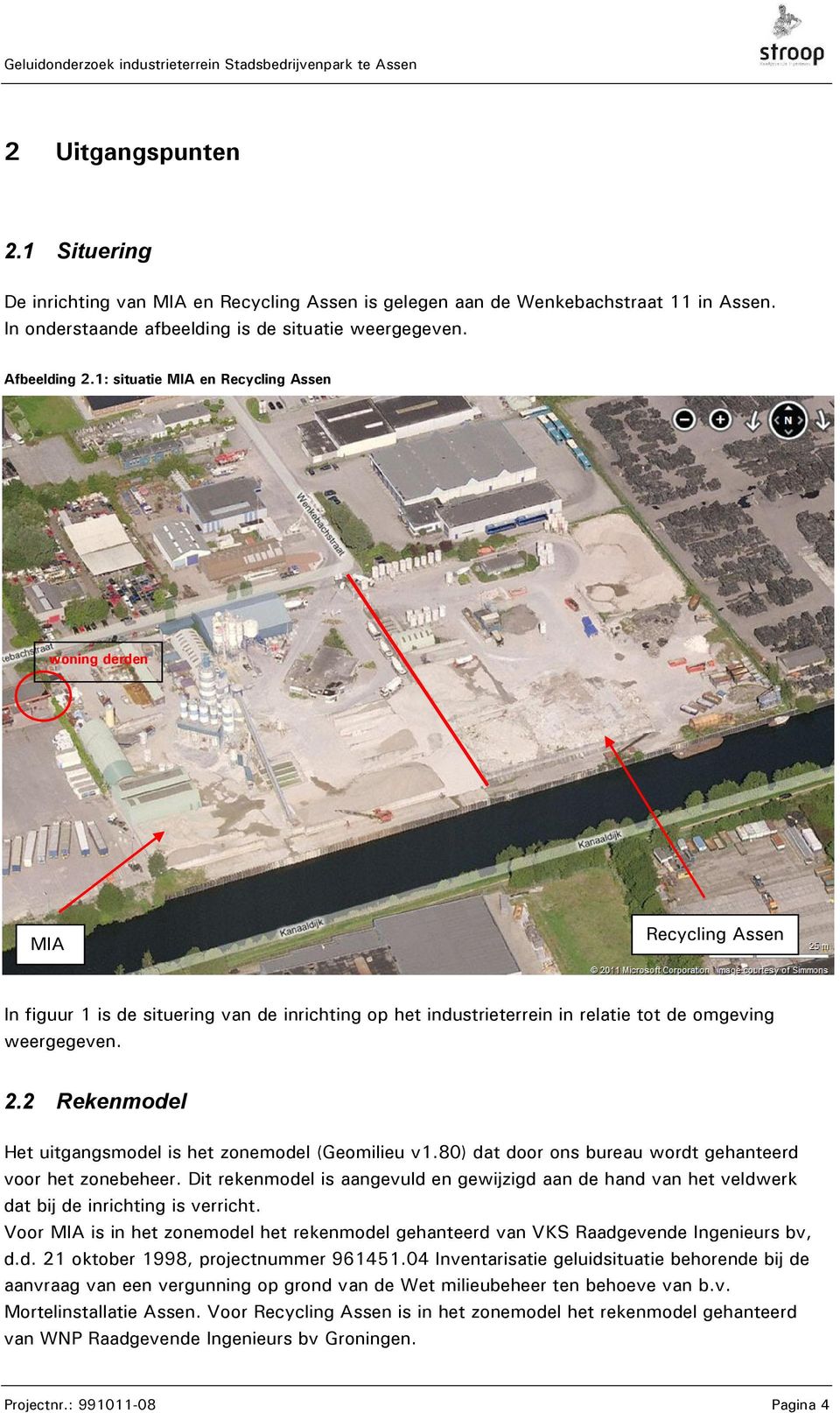 1: situatie MIA en Recycling Assen woning derden MIA Recycling Assen In figuur 1 is de situering van de inrichting op het industrieterrein in relatie tot de omgeving weergegeven. 2.