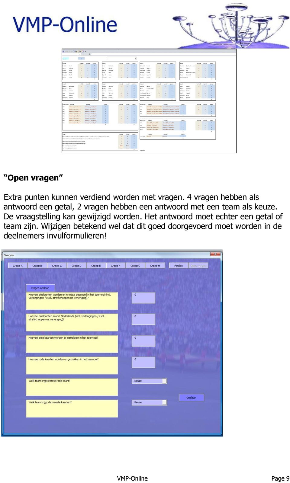 keuze. De vraagstelling kan gewijzigd worden.