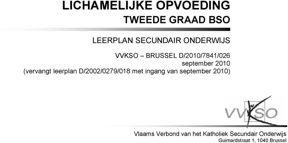 D/2002/0279/018 met ingang van september 2010) Vlaams Verbond