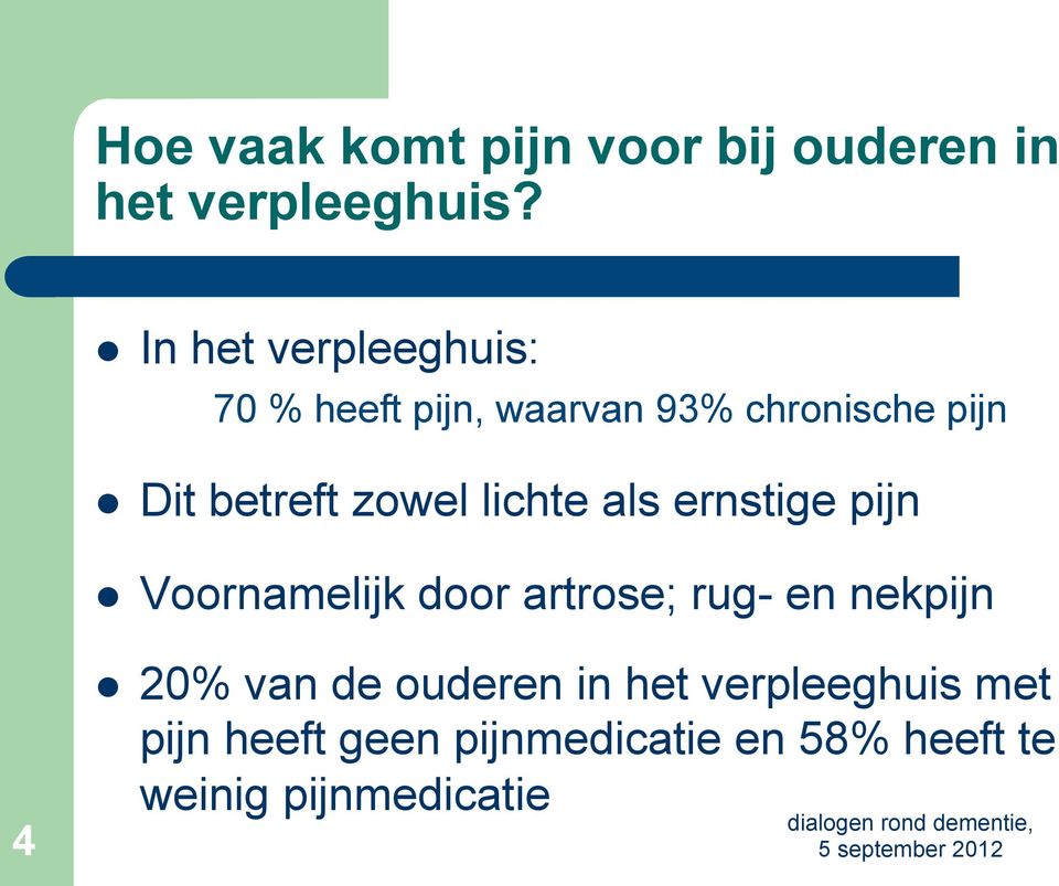 zowel lichte als ernstige pijn l Voornamelijk door artrose; rug- en nekpijn 4 l