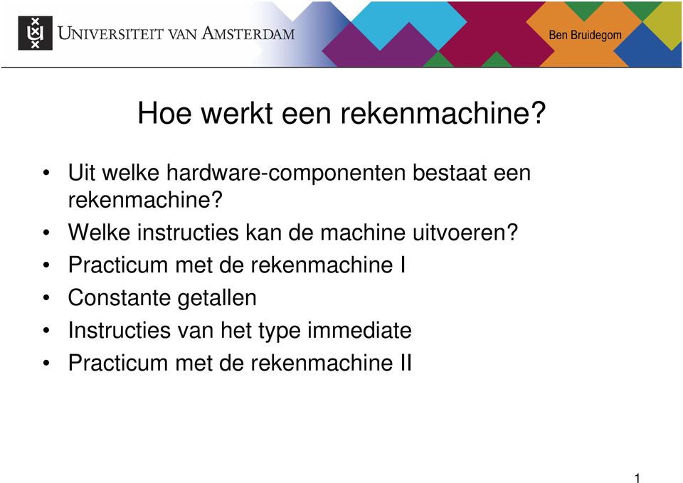 Welke instructies kan de machine uitvoeren?