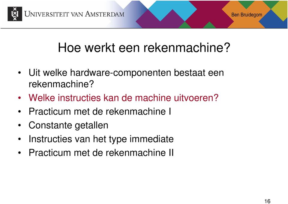 Welke instructies kan de machine uitvoeren?