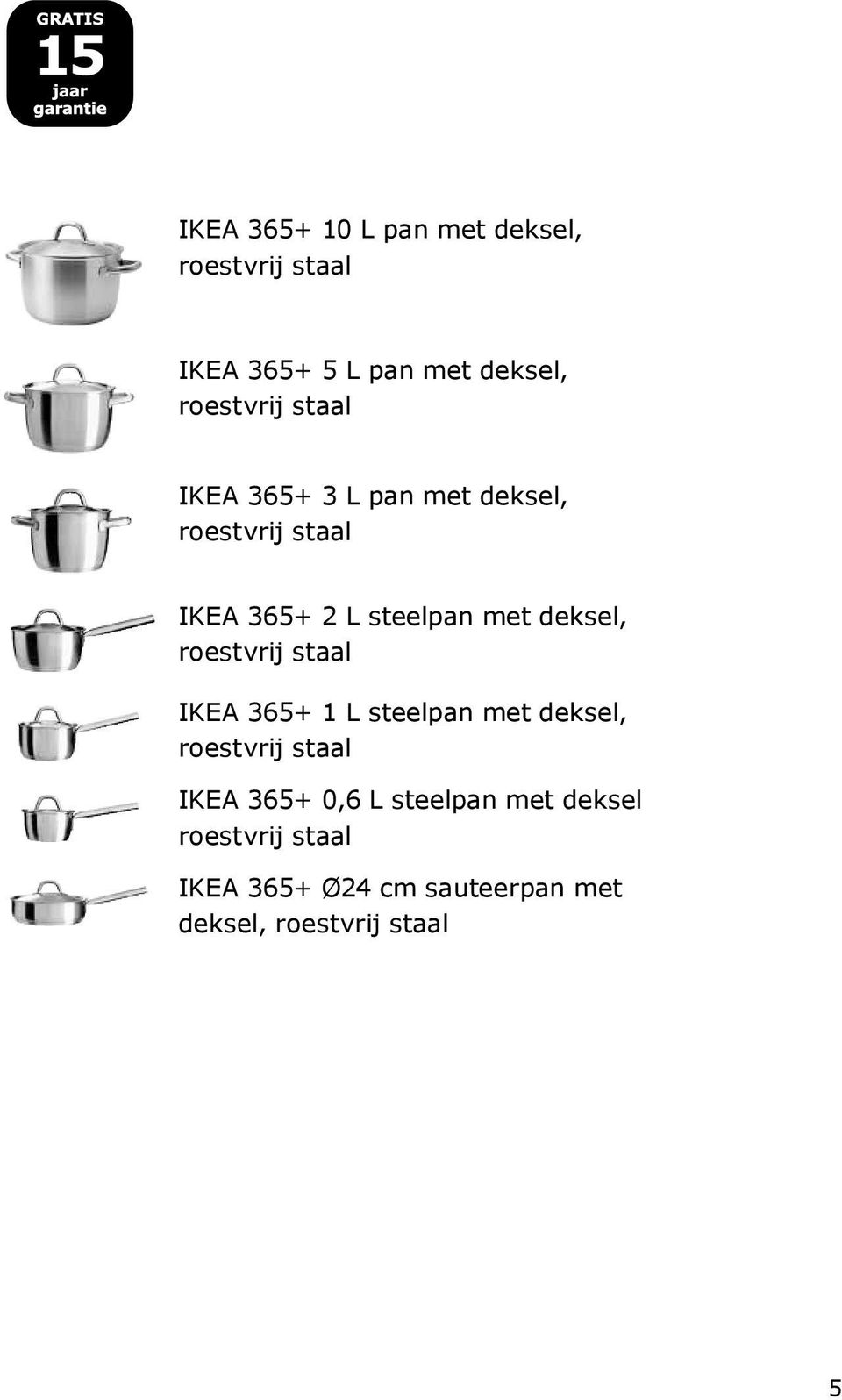 roestvrij staal IKEA 365+ 1 L steelpan met deksel, roestvrij staal IKEA 365+ 0,6 L