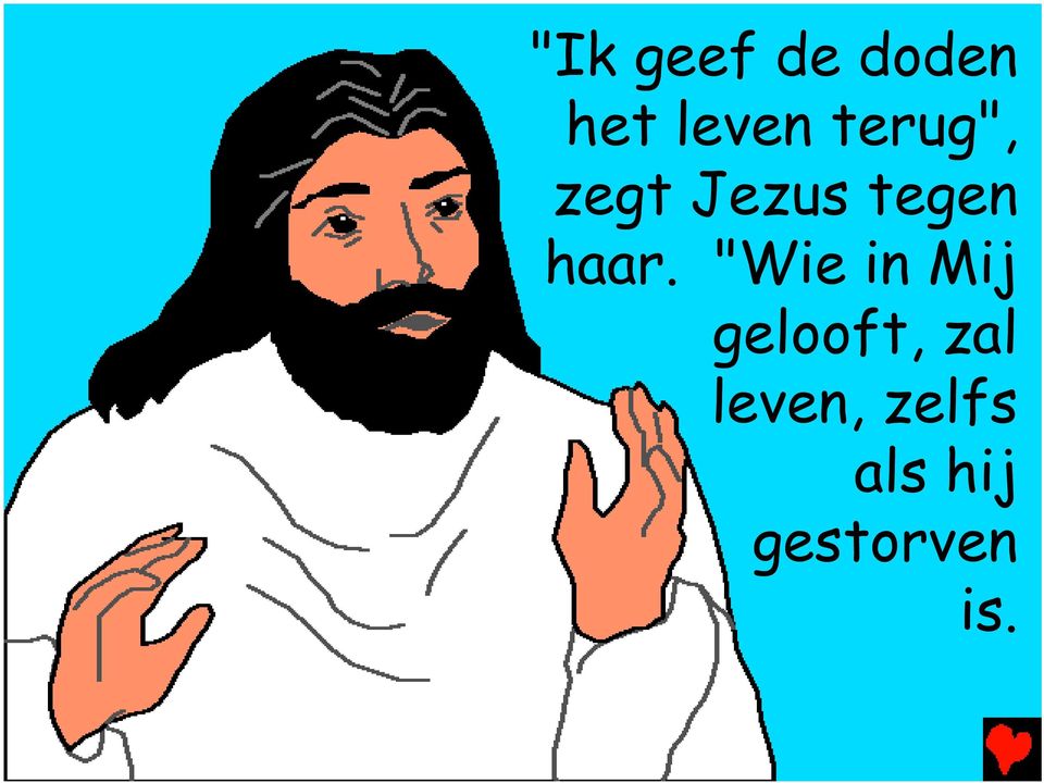 "Wie in Mij gelooft, zal