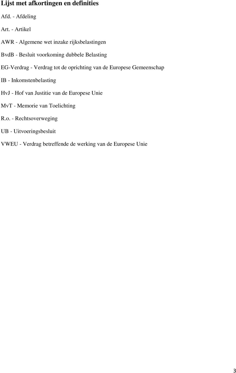 EG-Verdrag - Verdrag tot de oprichting van de Europese Gemeenschap IB - Inkomstenbelasting HvJ - Hof van