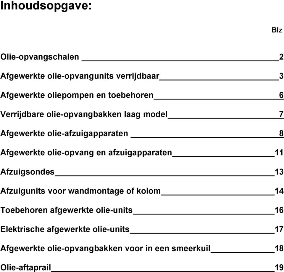 olie-opvang en afzuigapparaten 11 Afzuigsondes 13 Afzuigunits voor wandmontage of kolom 14 Toebehoren