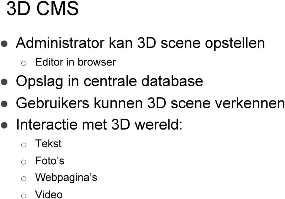 Gebruikers kunnen 3D scene verkennen Interactie