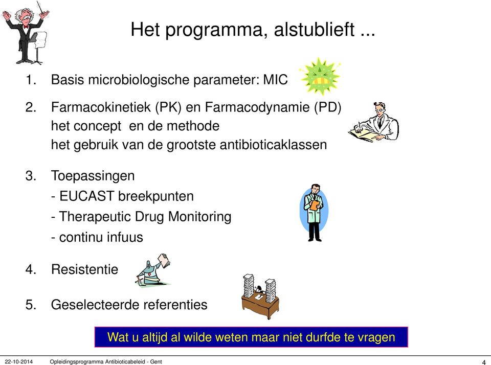 antibioticaklassen 3. Toepassingen - EUCAST breekpunten - Therapeutic Drug Monitoring - continu infuus 4.