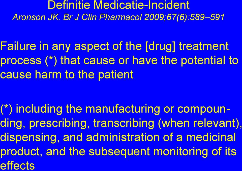 that cause or have the potential to cause harm to the patient (*) including the manufacturing or