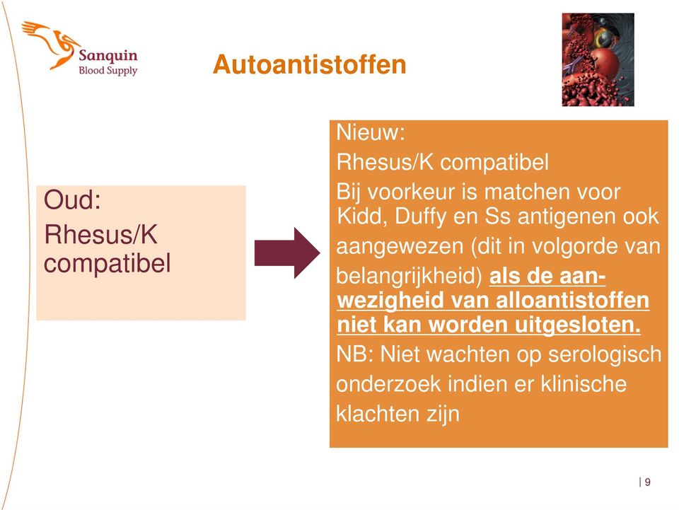 belangrijkheid) als de aanwezigheid van alloantistoffen niet kan worden