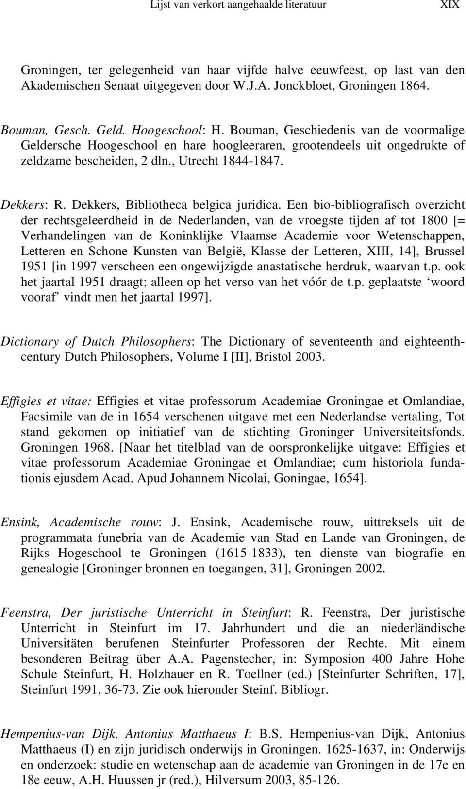 Dekkers: R. Dekkers, Bibliotheca belgica juridica.