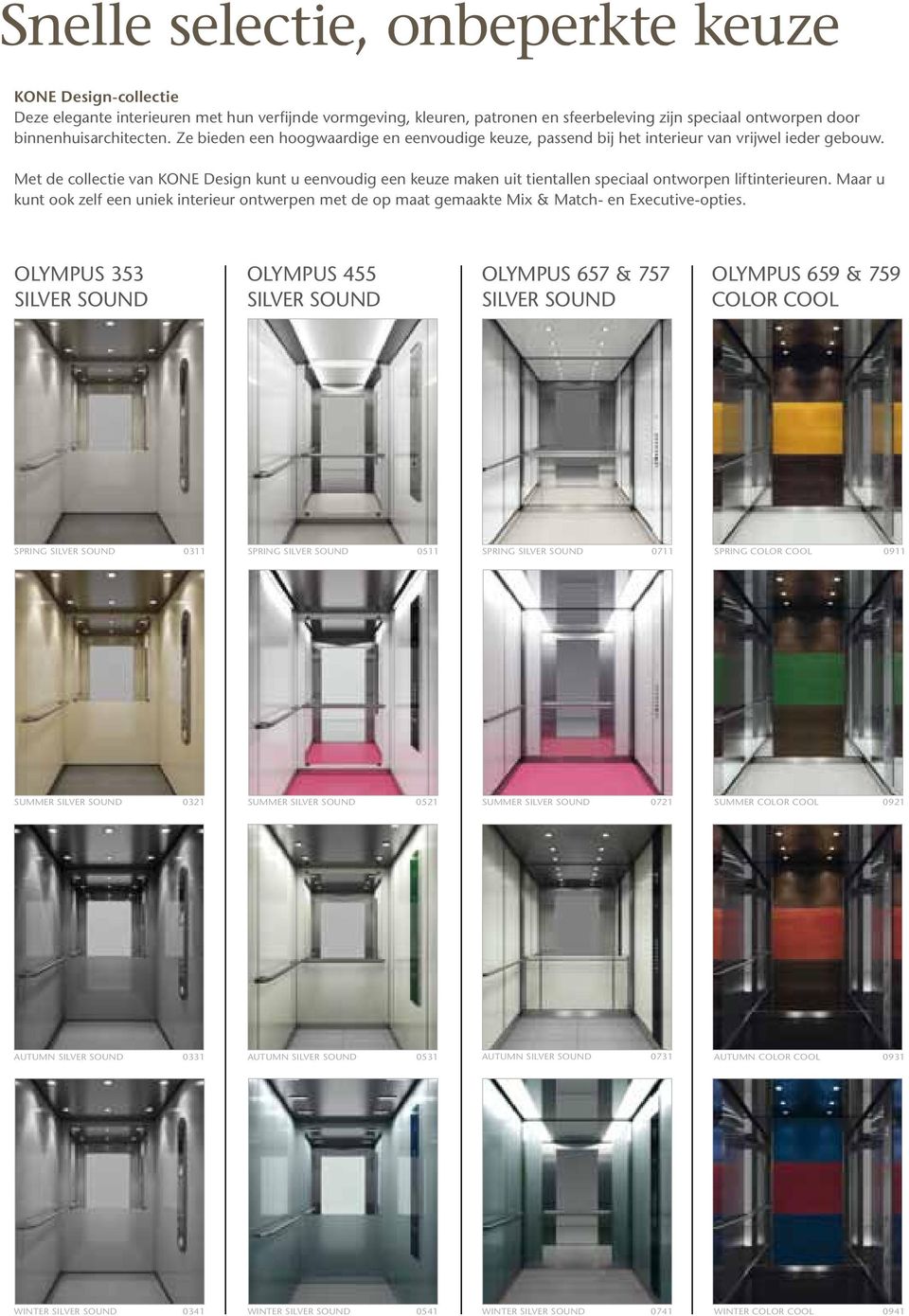 Met de collectie van KONE Design kunt u eenvoudig een keuze maken uit tientallen speciaal ontworpen liftinterieuren.
