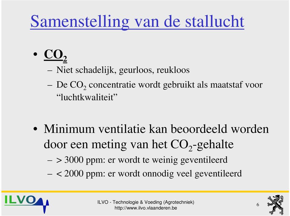 ventilatie kan beoordeeld worden door een meting van het CO 2 -gehalte > 3000
