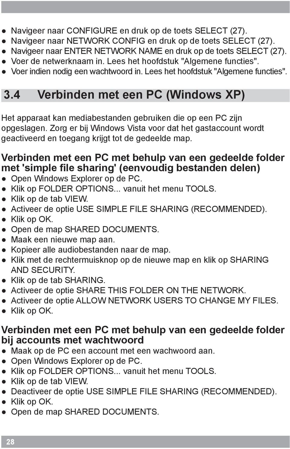 4 Verbinden met een PC (Windows XP) Het apparaat kan mediabestanden gebruiken die op een PC zijn opgeslagen.