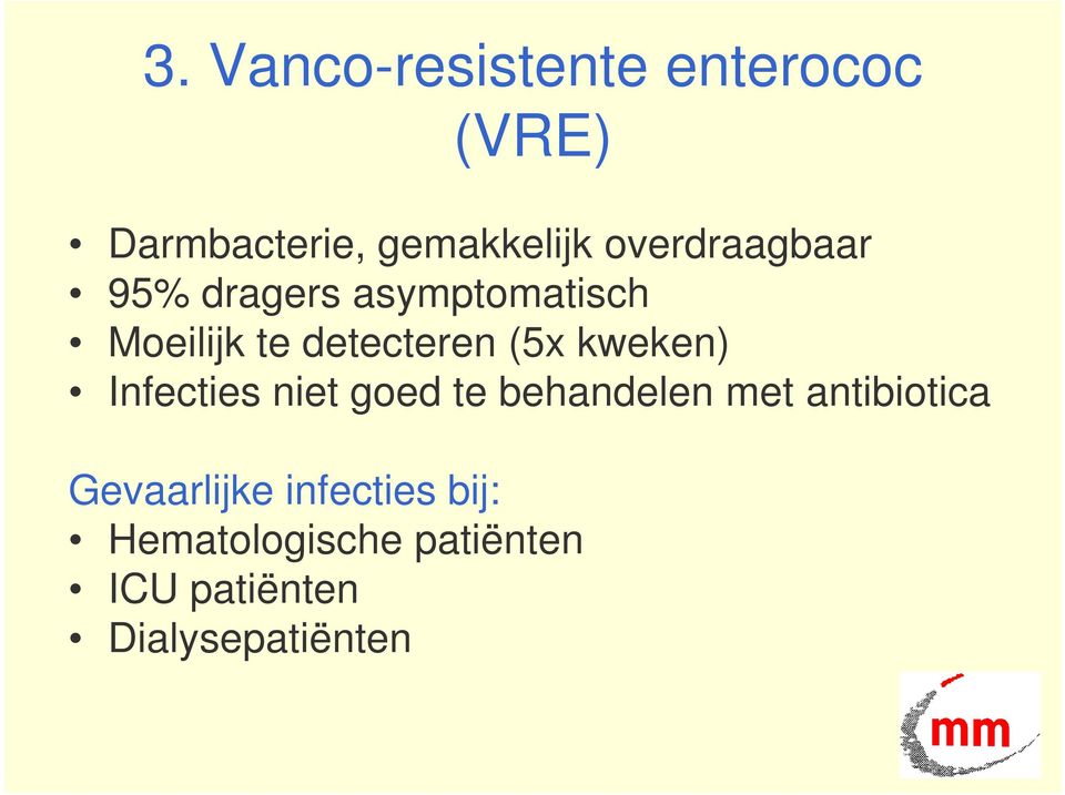 kweken) Infecties niet goed te behandelen met antibiotica