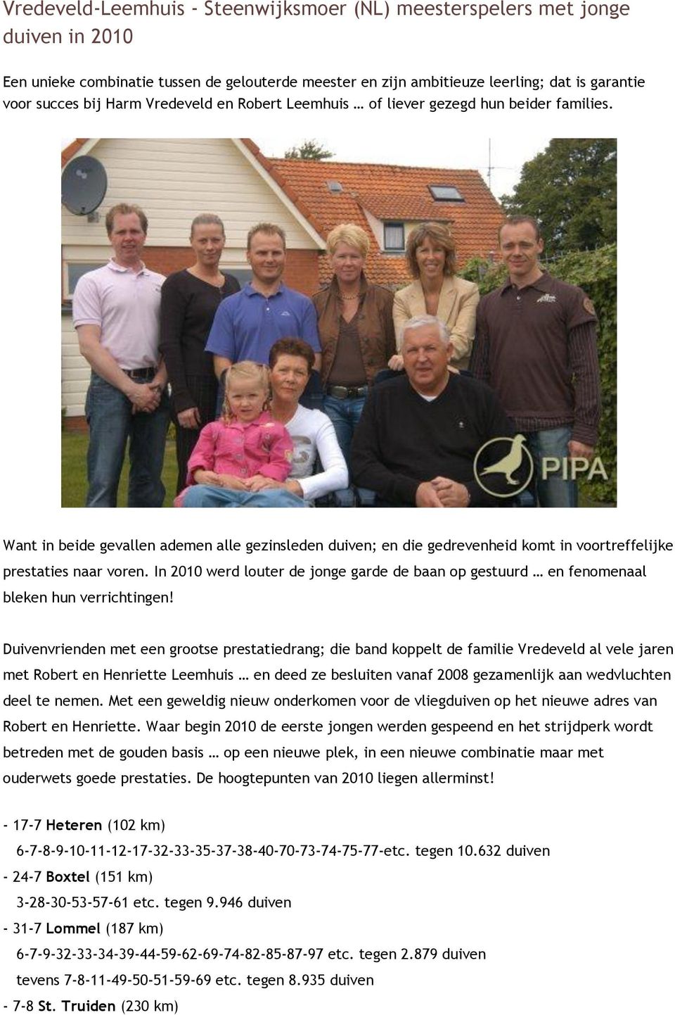 In 2010 werd louter de jonge garde de baan op gestuurd en fenomenaal bleken hun verrichtingen!