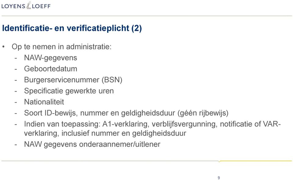 en geldigheidsduur (géén rijbewijs) - Indien van toepassing: A1-verklaring, verblijfsvergunning,