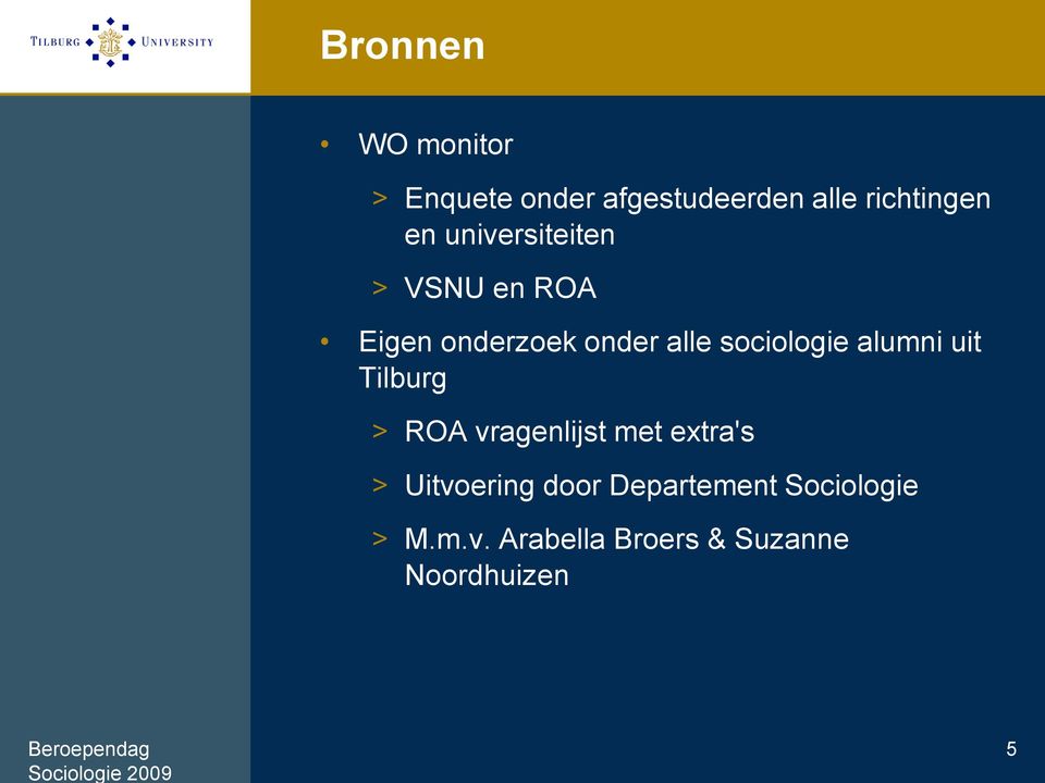alumni uit Tilburg > ROA vragenlijst met extra's > Uitvoering door