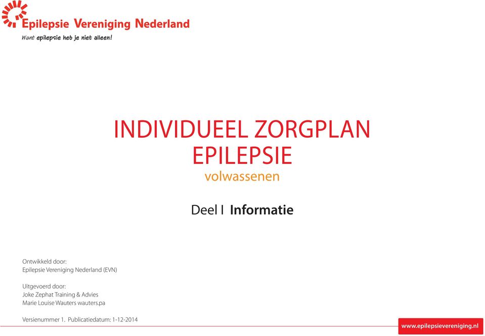 door: Epilepsie Vereniging Nederland (EVN) Uitgevoerd door: Joke Zephat