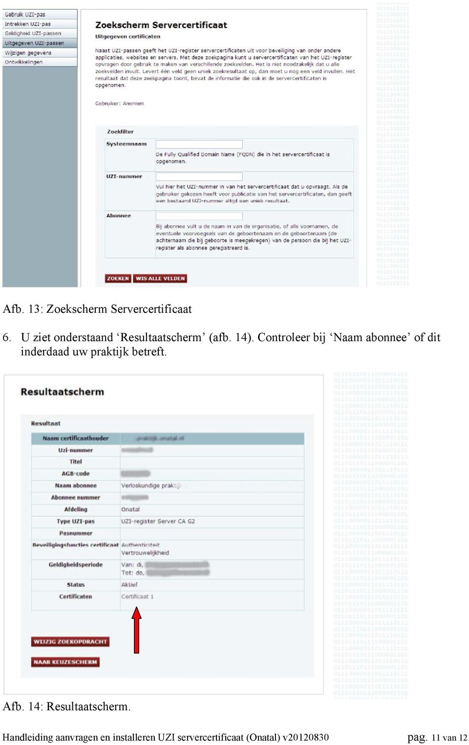 Controleer bij Naam abonnee of dit inderdaad uw praktijk betreft.