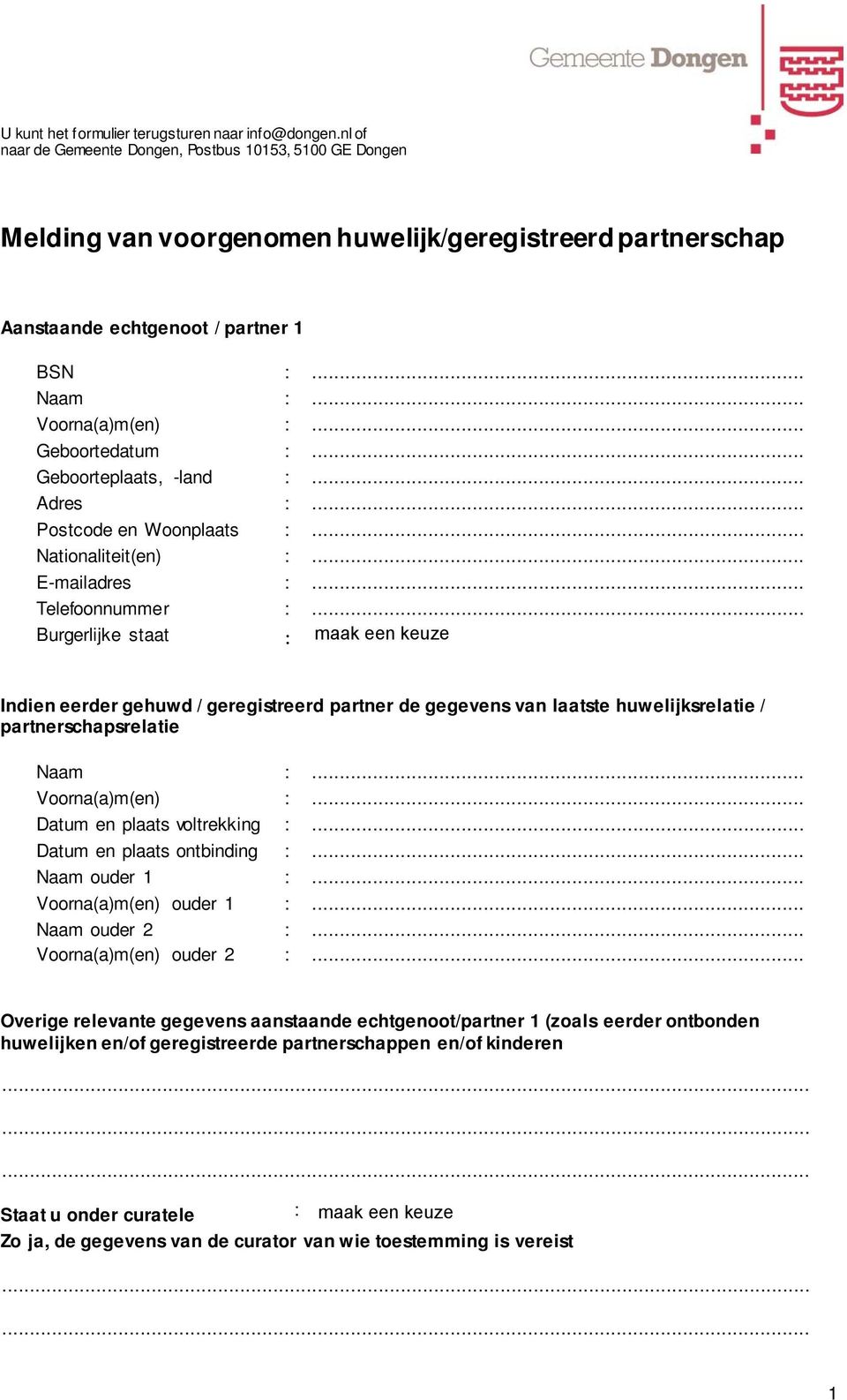 .. Datum en plaats ontbinding :... Naam ouder 1 :... Voorna(a)m(en) ouder 1 :... Naam ouder 2 :... Voorna(a)m(en) ouder 2 :.