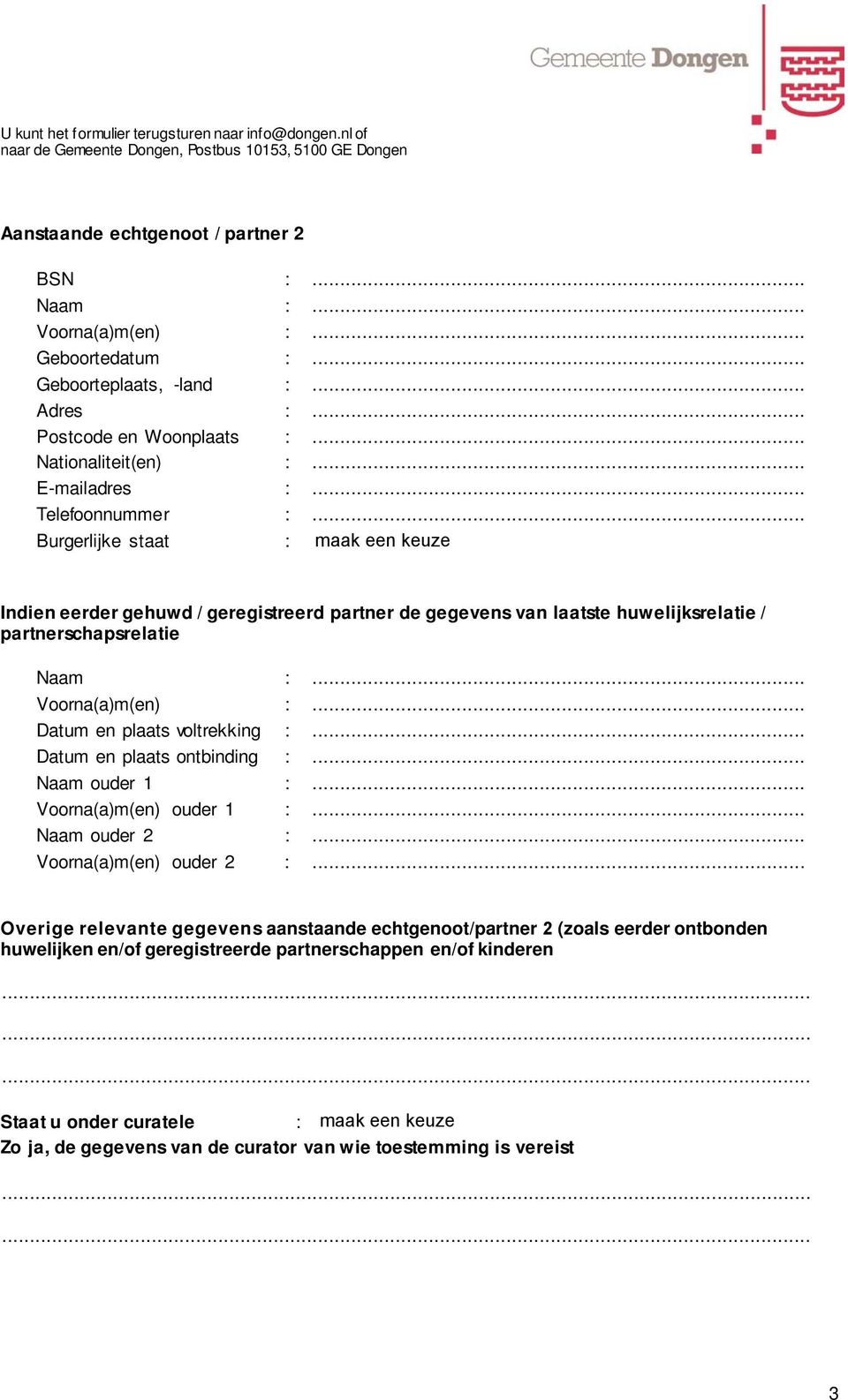 .. Datum en plaats ontbinding :... Naam ouder 1 :... Voorna(a)m(en) ouder 1 :... Naam ouder 2 :... Voorna(a)m(en) ouder 2 :.