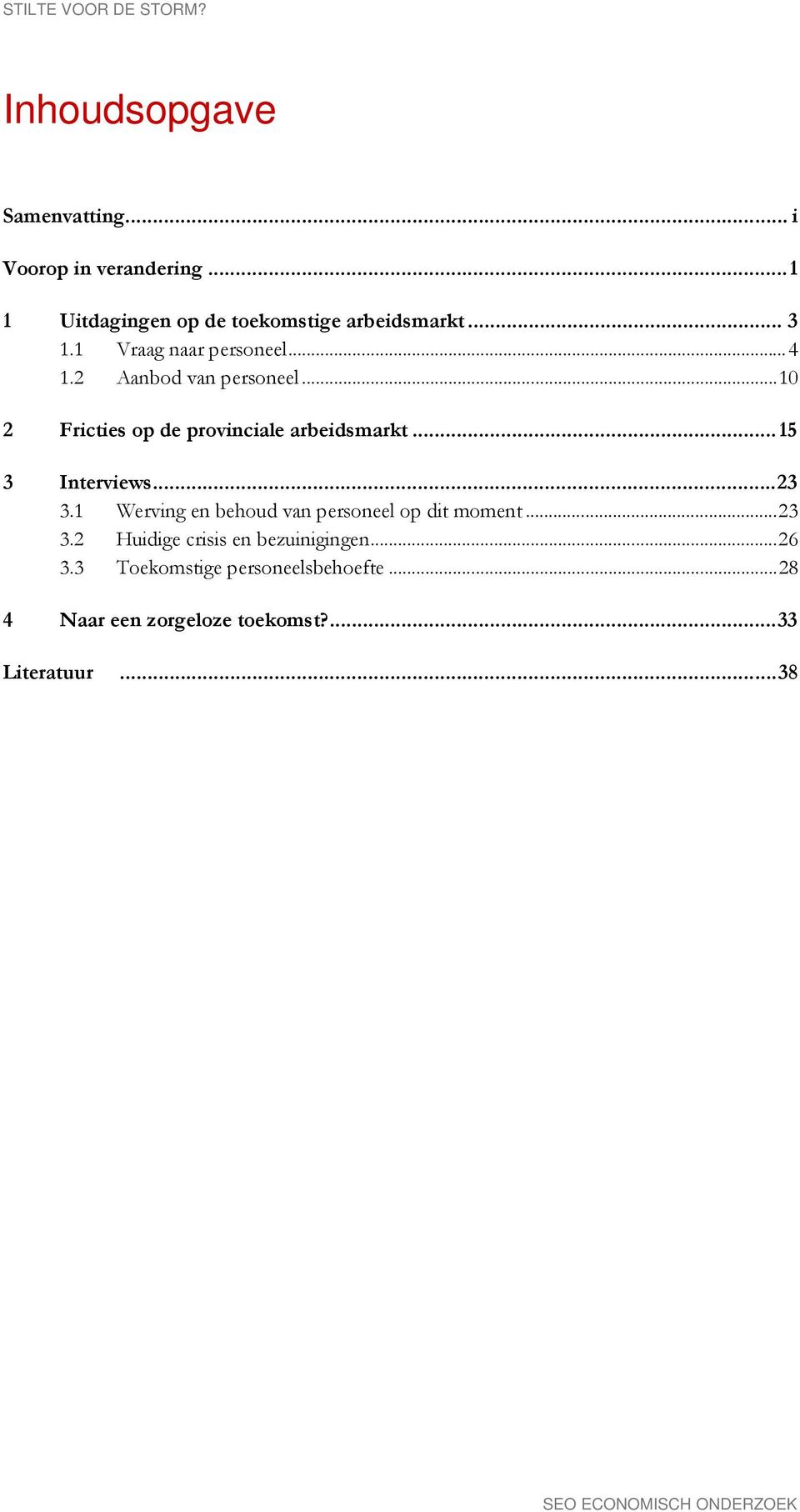 .. 10 2 Fricties op de provinciale arbeidsmarkt... 15 3 Interviews... 23 3.