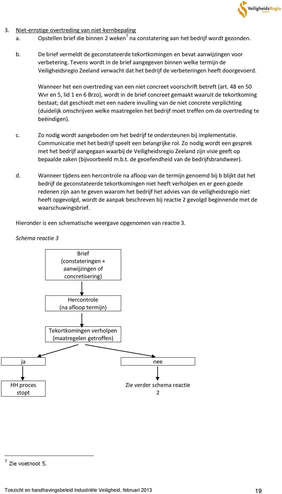 Wanneer het een overtreding van een niet concreet voorschrift betreft (art.