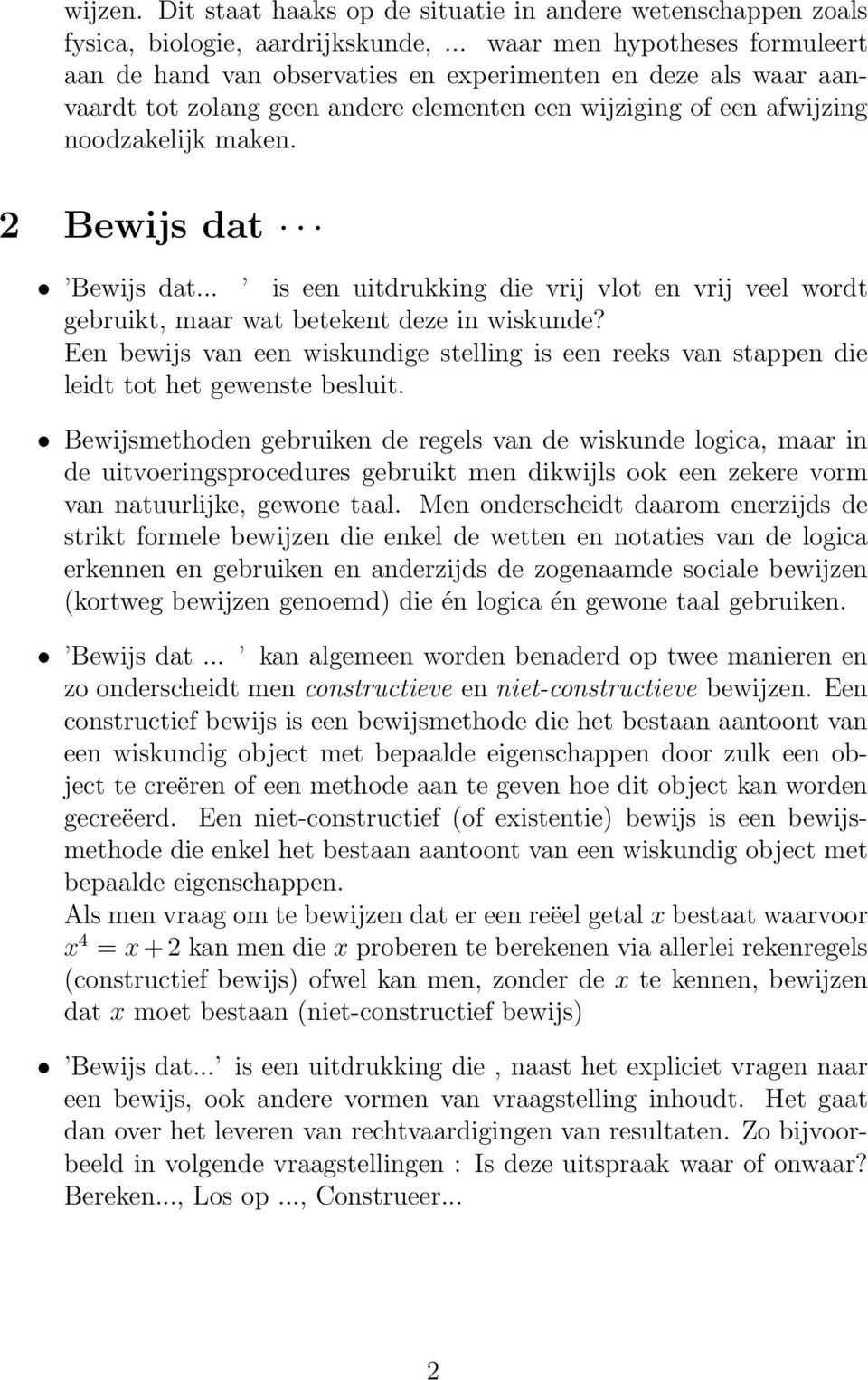 2 Bewijs dat Bewijs dat... is een uitdrukking die vrij vlot en vrij veel wordt gebruikt, maar wat betekent deze in wiskunde?