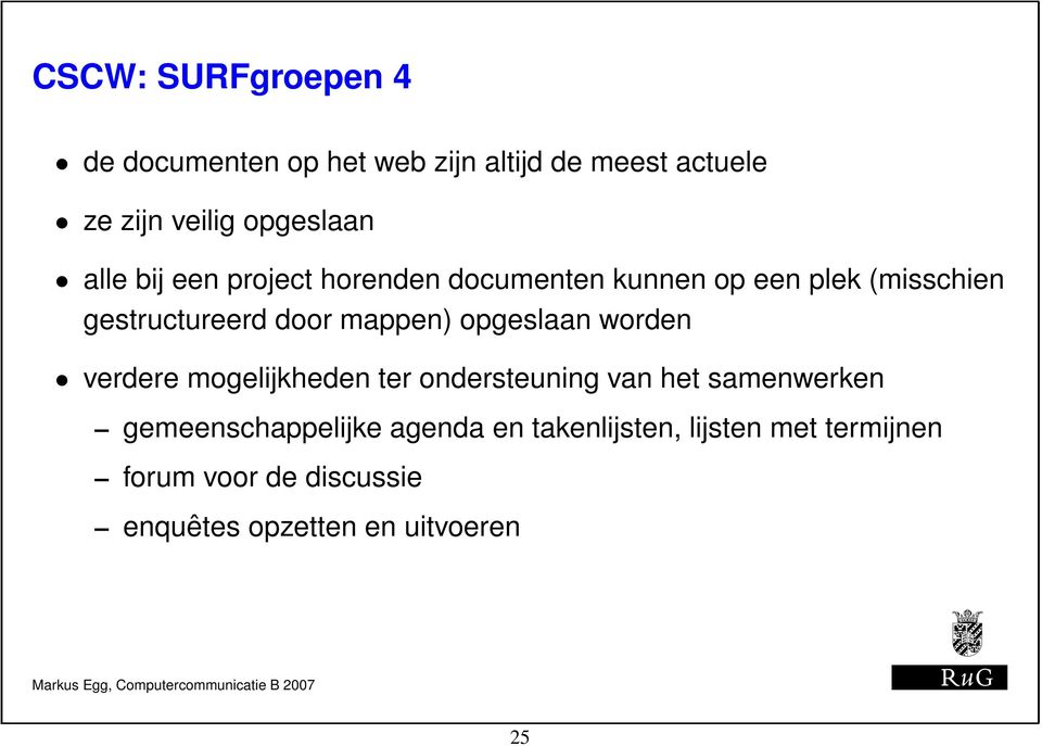 opgeslaan worden verdere mogelijkheden ter ondersteuning van het samenwerken gemeenschappelijke