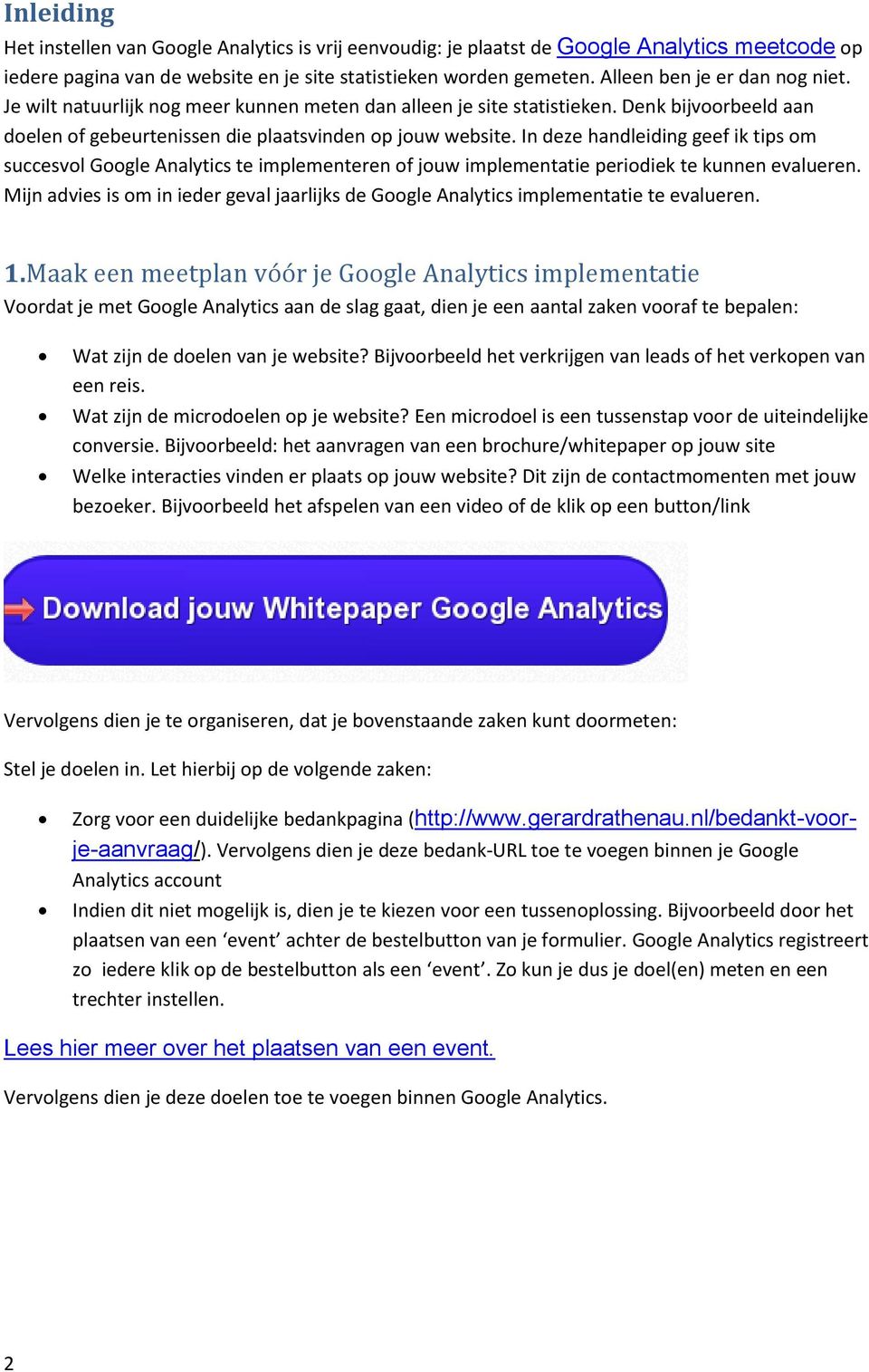 In deze handleiding geef ik tips om succesvol Google Analytics te implementeren of jouw implementatie periodiek te kunnen evalueren.